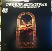 The Walter Arties Chorale - His Name Is Wonderful