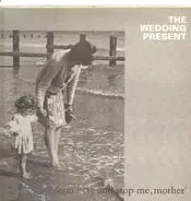 The Wedding Present - 'Don't Try And Stop Me, Mother'
