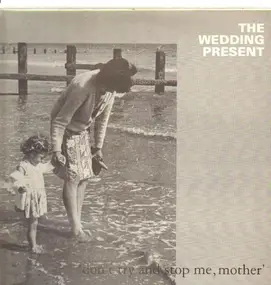 The Wedding Present - 'Don't Try And Stop Me, Mother'