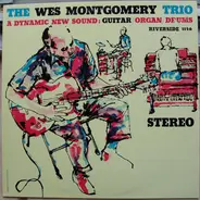 The Wes Montgomery Trio - A Dynamic New Sound: Guitar/Organ/Drums