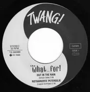 7'' - The What...For! - Out In The Rain