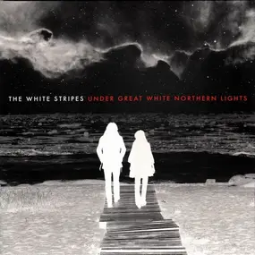 The White Stripes - Under Great White Northern Lights