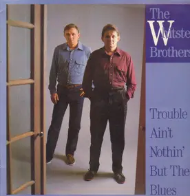 The Whitstein Brothers - Trouble Ain't Nothin' but the Blues