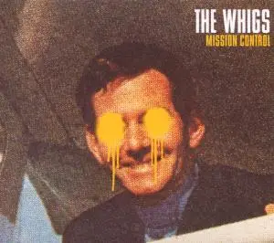 The Whigs - Mission Control