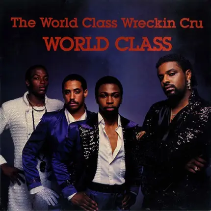 The World Class Wreckin Cru - World Class