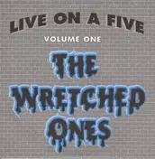 The Wretched Ones - Live On A Five - Volume 1