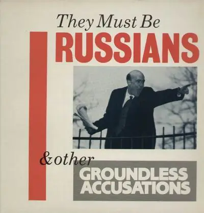 They Must Be Russians - & Other Groundless Accusations