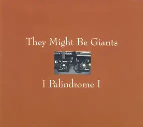 They Might Be Giants - I Palindrome I