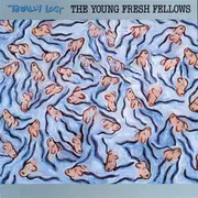 LP - The Young Fresh Fellows, Young Fresh Fellows - Totally Lost