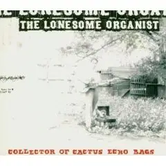 The Lonesome Organist - Collector of Cactus of Echo Ba