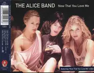 The Alice Band - Now That You Love Me