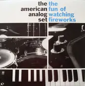 The American Analog Set - The Fun of Watching Fireworks
