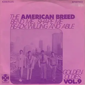 The American Breed - Bend Me, Shape Me / Ready, Willing And Able