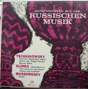 Tschaikowsky, Glinka, Mussorgsky - Meisterwerke Aus Der Russischen Musik