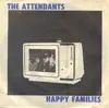 7'' - The Attendants - Happy Families