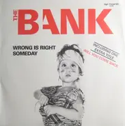 The Bank - Wrong Is Right / Someday