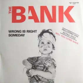 The Bank - Wrong Is Right / Someday