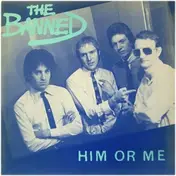 Banned - Him Or Me