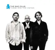 The Bad Plus - These Are the Vistas