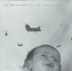 The BAPTIST GENERALS - No Silver / No Gold