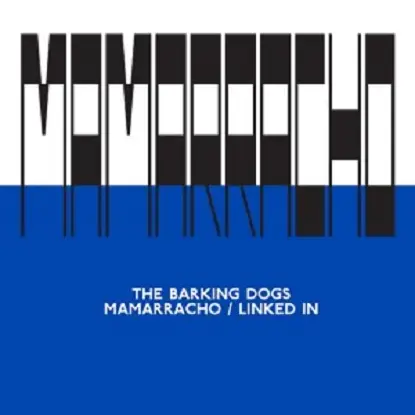 The Barking Dogs - Mamarracho