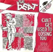 7'' - The Beat - Can't Get Used To Losing You (1983 Remix Version) - Silver Labels