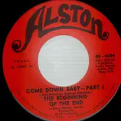 The Beginning of the End - Come Down Baby