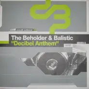 The Beholder & Balistic - Decibel Anthem
