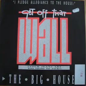 The Bighouse - Get Off That Wall