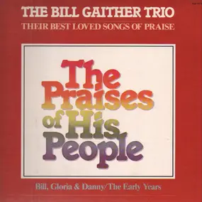 The Bill Gaither Trio - The Praises Of His People