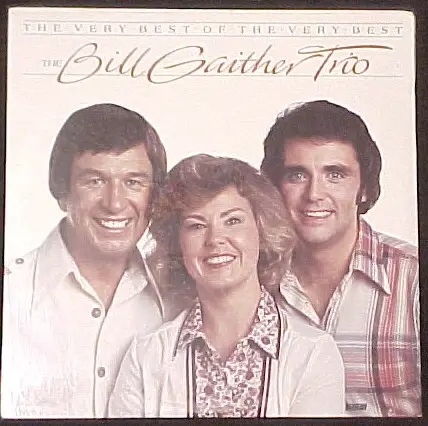 The Bill Gaither Trio - The Very Best Of The Very Best