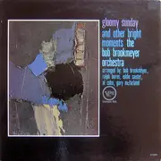 LP - The Bob Brookmeyer Orchestra, Bob Brookmeyer And His Orchestra - Gloomy Sunday And Other Bright Moments