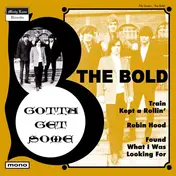 The Bold - Gotta Get Some