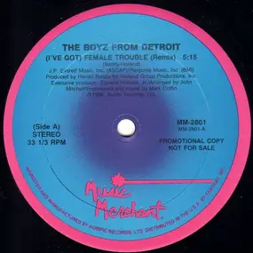 The Boyz From Detroit - (I've Got) Female Touble (Remix)