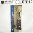 7'' - The Bluebells - All I Am (Is Loving You)