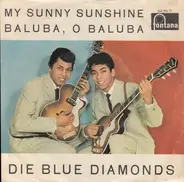 The Blue Diamonds - My Sunny Sunshine / Baluba, O Baluba