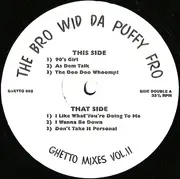 12'' - The Bro Wid Da Puffy Fro - Ghetto Mixes Vol. II