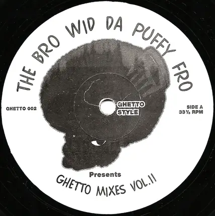 The Bro Wid Da Puffy Fro - Ghetto Mixes Vol. II