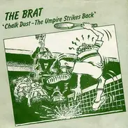 The Brat - Chalk Dust - The Umpire Strikes Back / Moody Mole