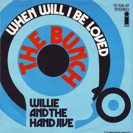 The Bunch - When Will I Be Loved / Willie And The Hand Jive