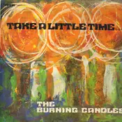 The Burning Candles - Take a Little Time