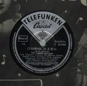 The Capitol Jazzmen - Clambake in B Flat/ I'm sorry I made you cry