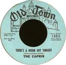 7'' - The Capris - There's A Moon Out Tonight