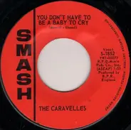 The Caravelles - You don't have to be a Baby to Cry / Have You Ever Been Lonely