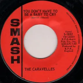 Caravelles - You don't have to be a Baby to Cry / Have You Ever Been Lonely