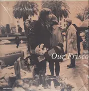 The Cat Heads - Our Frisco