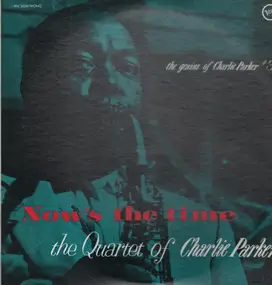 The Charlie Parker Quartet - The Genius Of Charlie Parker #3, Now's The Time