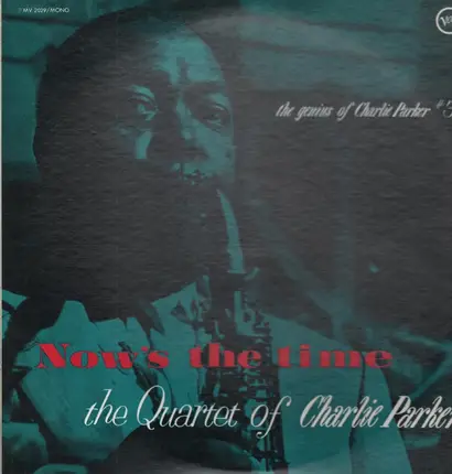 The Charlie Parker Quartet - The Genius Of Charlie Parker #3, Now's The Time