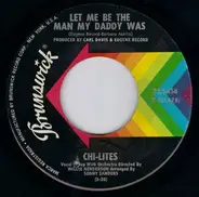 The Chi-Lites - Let Me Be The Man My Daddy Was / The Twelfth Of Never