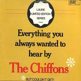 The Chiffons - Everything You Always Wanted To Hear By The Chiffons But Couldn't Get